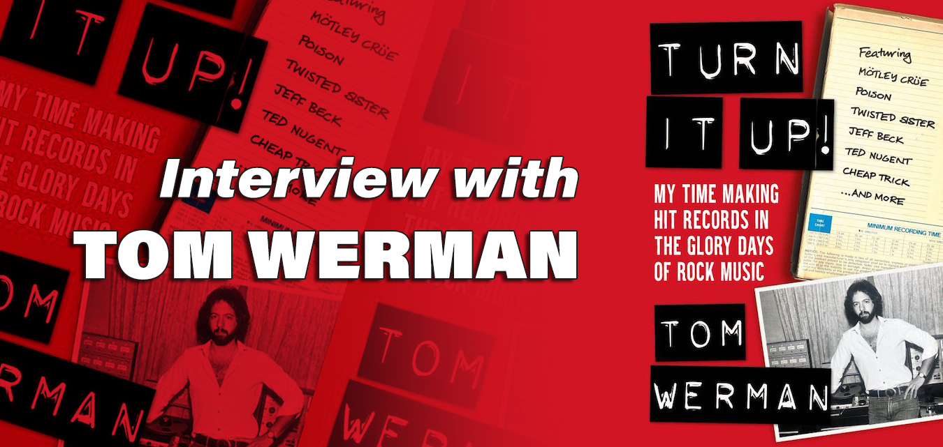 Tom Werman Interview.