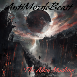 AntiMozdeBeast - The Alien Machine album cover.